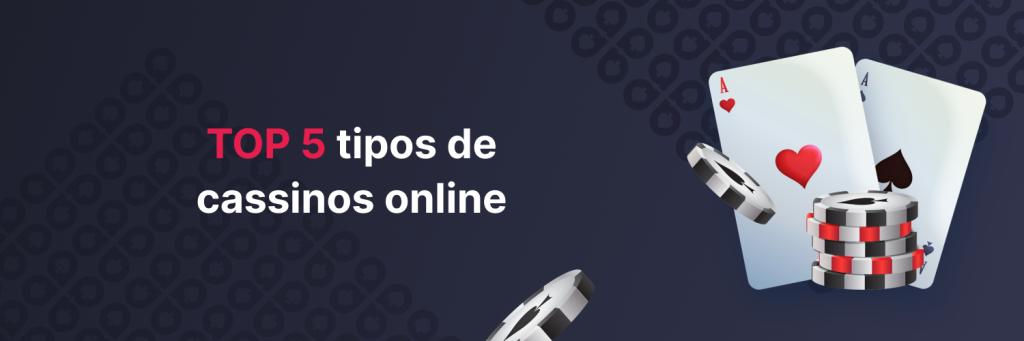 TOP 5 tipos de cassinos online